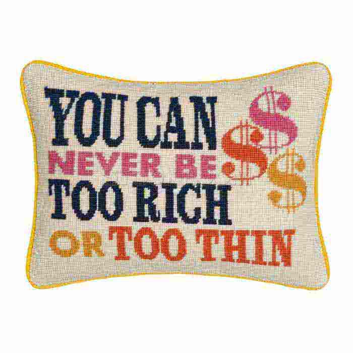 You can Never be Too Rich or Too Thin Cushion